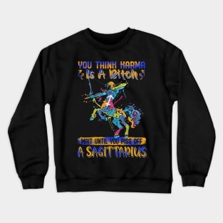 Don't Piss Of A Sagittarius Funny Crewneck Sweatshirt